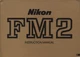 NIKON FM2 35MM FILM CAMERA ORIGINAL INSTRUCTION MANUAL (NK3092A)