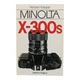 Minolta X-300s X300s X 300s Manual by Herbert Kaspar Laterna Magica Publishing